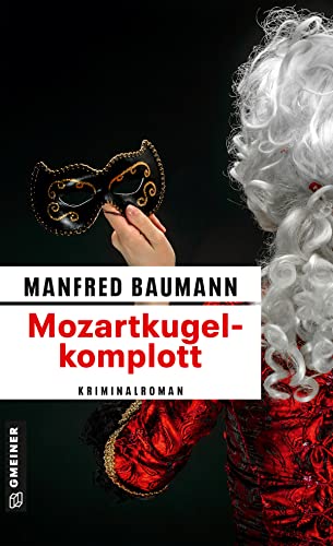 Mozartkugelkomplott: Kriminalroman (Kriminalromane im GMEINER-Verlag) von Gmeiner Verlag