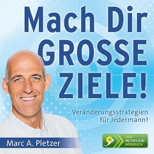 Mach Dir GROSSE ZIELE! (Audio-CD): Veränderungsstrategien für Jedermann!