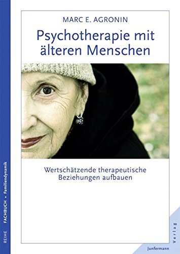 Psychotherapie mit älteren Menschen: Wertschätzende therapeutische Beziehungen aufbauen von Junfermann Verlag