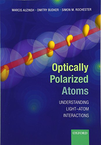 Optically Polarized Atoms: Understanding Light-Atom Interactions von Oxford University Press