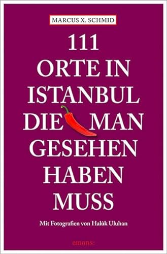 111 Orte in Istanbul, die man gesehen haben muss: Reiseführer von Emons Verlag