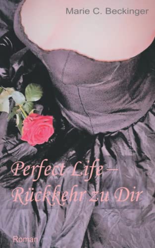 Perfect Life – Rückkehr zu Dir von Independently published