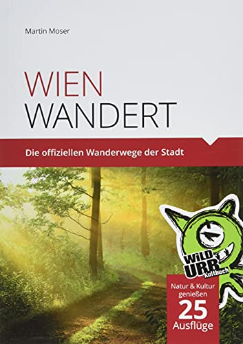 WIEN WANDERT: Die offiziellen Wanderwege der Stadt. von Rittberger & Knapp OG
