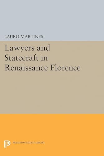 Lawyers and Statecraft in Renaissance Florence (Princeton Legacy Library)