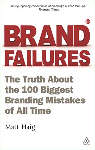 Brand Failures: The Truth About The 100 Biggest Branding Mistakes Of All Time von Kogan Page