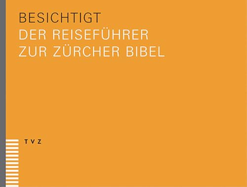 besichtigt: Der Reiseführer zur Zürcher Bibel (plus) von Theologischer Verlag