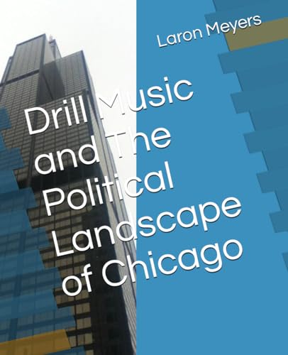 Drill Music and The Political Landscape of Chicago von Independently published
