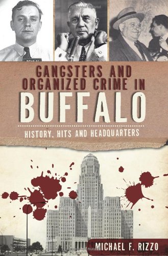 Gangsters and Organized Crime in Buffalo:: History, Hits and Headquarters (True Crime) von HISTORY PR