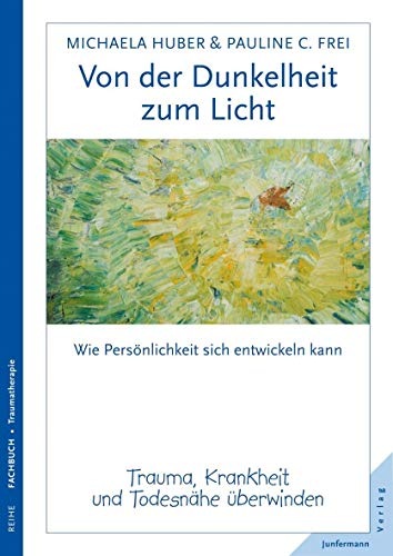 Von der Dunkelheit zum Licht: Trauma, Krankheit und Todesnähe überwinden von Junfermann Verlag