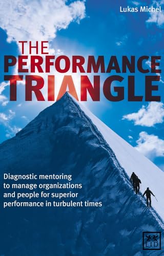 Performance Triangle: Diagnostic Mentoring to Manage Organizations and People for Superior Performance in Turbulent Times