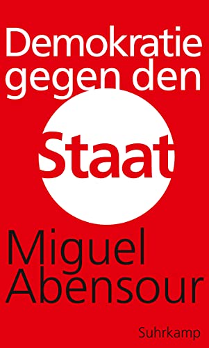 Demokratie gegen den Staat: Marx und das machiavellische Moment von Suhrkamp Verlag AG