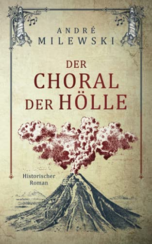 Der Choral der Hölle: Historischer Roman (Vulkane, Band 1)