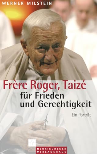Frere Roger, Taize. für Frieden und Gerechtigkeit. Ein Porträt von Neukirchener Verlag