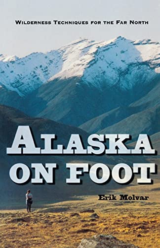 Alaska on Foot: Wilderness Techniques for the Far North (Hiking & Climbing) von W. W. Norton & Company