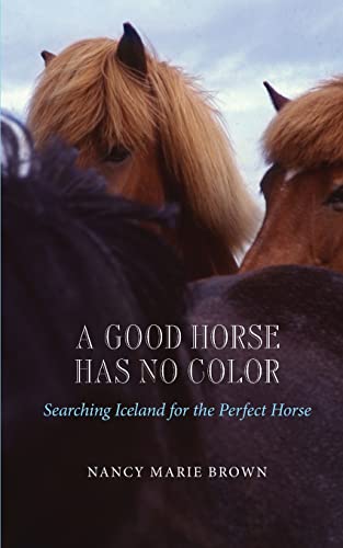 A Good Horse Has No Color: Searching Iceland for the Perfect Horse von Createspace Independent Publishing Platform