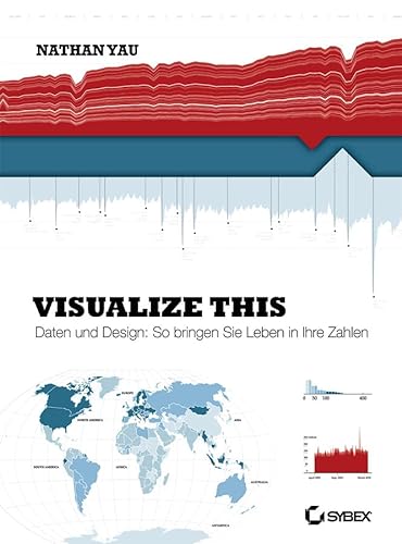 Visualize This!: Daten und Design: So bringen Sie Leben in Ihre Zahlen von Wiley