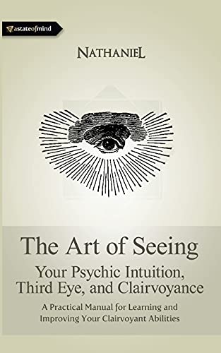 The Art of Seeing: Your Psychic Intuition, Third Eye, and Clairvoyance von CREATESPACE