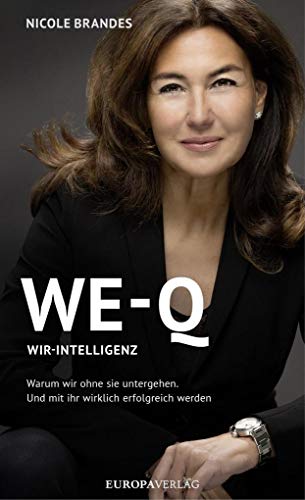 WE-Q: Wir-Intelligenz: Warum wir ohne sie untergehen und mit ihr wirklich erfolgreich werden von Europa Verlag GmbH