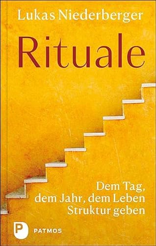 Rituale: Dem Tag, dem Jahr, dem Leben Struktur geben von Patmos-Verlag