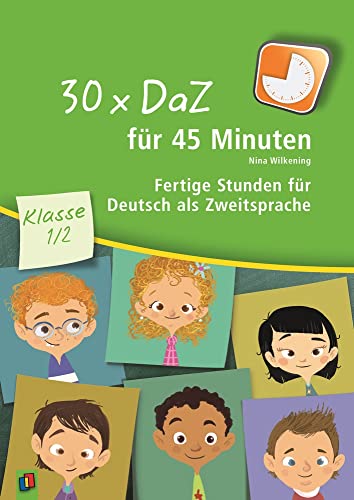 30 x DaZ für 45 Minuten – Klasse 1/2: Fertige Stunden für Deutsch als Zweitsprache von Verlag An Der Ruhr