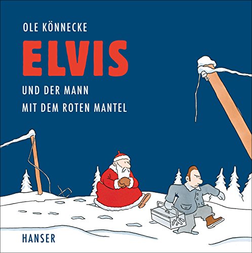 Elvis und der Mann mit dem roten Mantel von Hanser, Carl GmbH + Co.