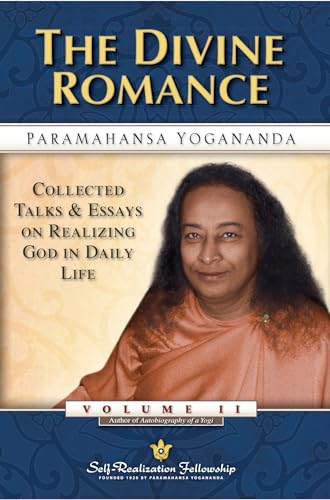 The Divine Romance: Collected Talks and Essays on Realizing God in Daily Life von Self-Realization Fellowship Publishers