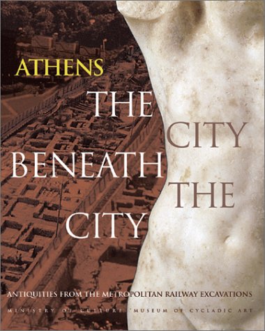 Athens, The City Beneath the City: Antiquities from the Metropolitan Railway Excavations