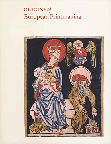 Origins of European Printmaking: Fifteenth-Century Woodcuts And Their Public (National Gallery of Art, Washington D.C (YUP))