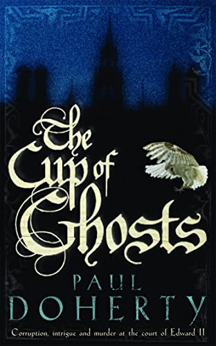 The Cup of Ghosts.: Corruption, intrigue and murder in the court of Edward II von Headline