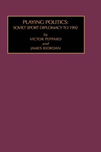 Playing Politics: Soviet Sport Dip: Lyrics (Contemporary Ethnographic Studies) (RUSSIAN AND EAST EUROPEAN STUDIES)