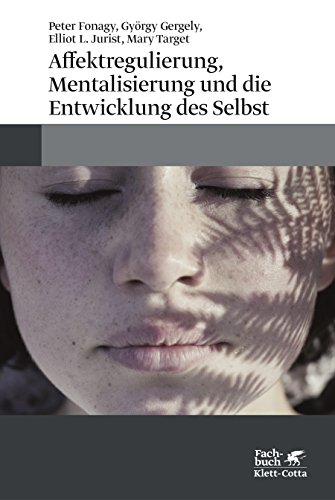 Affektregulierung, Mentalisierung und die Entwicklung des Selbst von Klett-Cotta Verlag