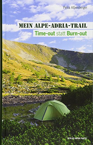 Mein Alpe-Adria-Trail: Time-out statt Burn-out von Pustet Anton