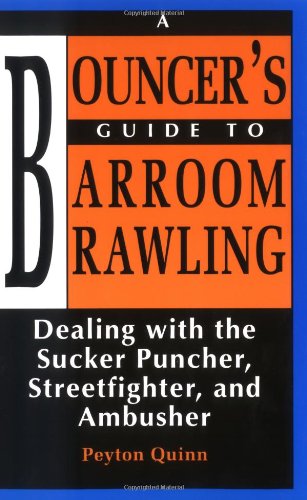 Bouncers Guide to Barroom Brawling: Dealing With the Sucker Puncher, Streetfighter, and Ambusher von Paladin Press,U.S.