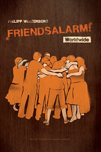 Friendsalarm! Worldwide - Deutsch/Englisch/Französisch/Spanisch: Ein Freundebuch mit über 50 Steckbriefen auf Deutsch, Englisch, Französisch und ... von Philipp Winterberg, Band 7) von CREATESPACE