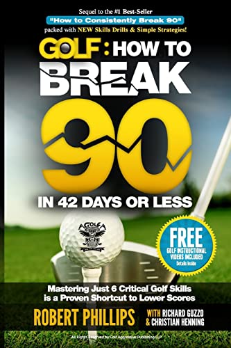 Golf: How to Break 90 in 42 Days or Less: Mastering Just 6 Critical Golf Skills is a Proven Shortcut to Lower Scores von CREATESPACE