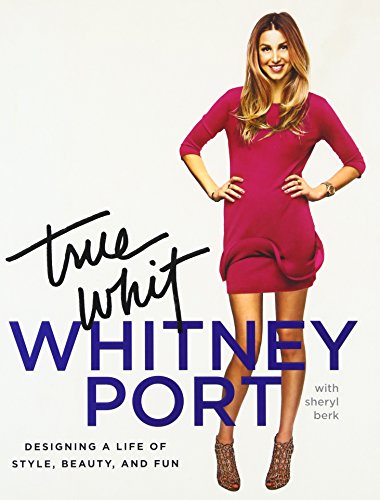 True Whit: Designing a Life of Style, Beauty, and Fun