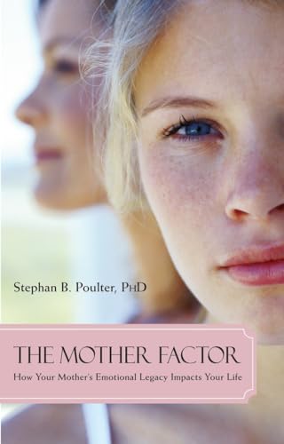 The Mother Factor: How Your Mother's Emotional Legacy Impacts Your Life (Psychology)