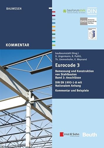 Eurocode 3 Bemessung und Konstruktion von Stahlbauten: Band 2: Anschlüsse DIN EN 1993-1-8 mit Nationalem Anhang Kommentar und Beispiele (DIN Media Kommentar) von Beuth Verlag