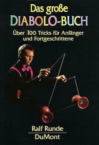 Das große Diabolo-Buch: Über 100 Tricks für Anfänger und Fortgeschrittene von DuMont Buchverlag GmbH