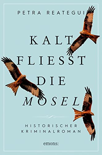 Kalt fließt die Mosel: Historischer Kriminalroman von Emons Verlag