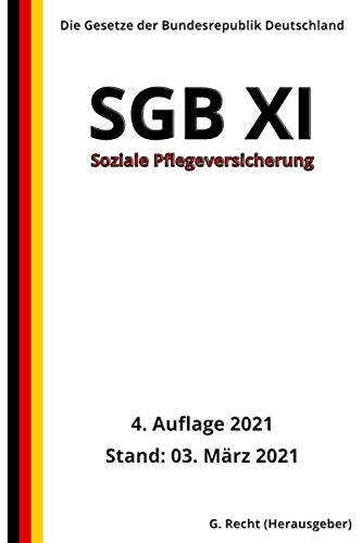 SGB XI - Soziale Pflegeversicherung, 4. Auflage 2021 von Independently published