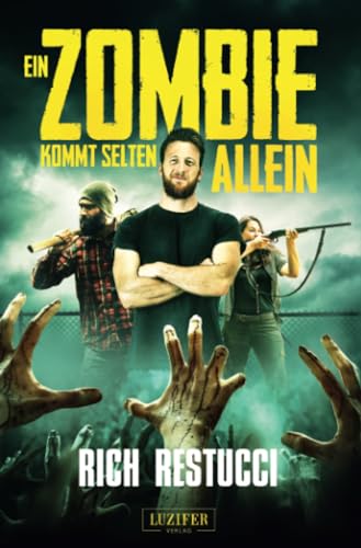 EIN ZOMBIE KOMMT SELTEN ALLEIN: Roman von Luzifer-Verlag
