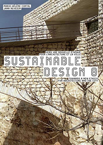 Sustainable design 8: Vers une nouvelle éthique pour l'archtecture et la ville/Towards a new Ethics for Architecture and the City