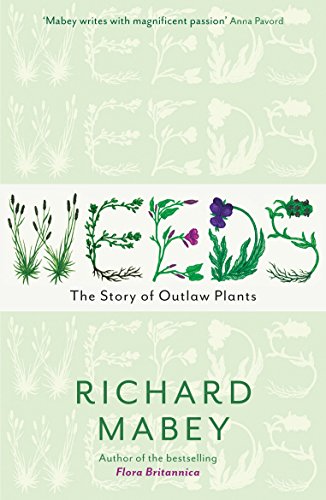 Weeds: The Story of Outlaw Plants von Profile Books