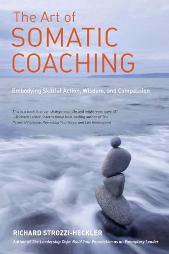 The Art of Somatic Coaching: Embodying Skillful Action, Wisdom, and Compassion von North Atlantic Books