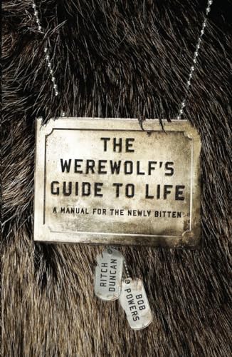 The Werewolf's Guide to Life: A Manual for the Newly Bitten von Three Rivers Press
