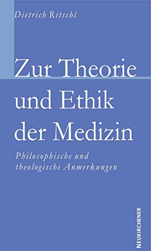 Zur Theorie und Ethik der Medizin. Philosophische und theologische Anmerkungen
