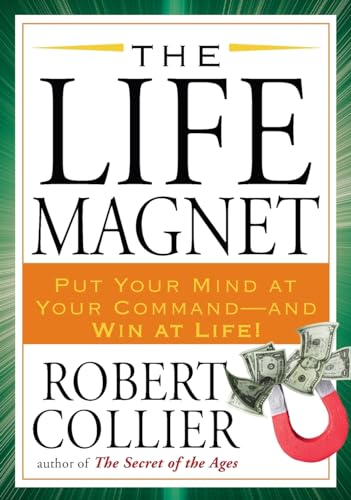 The Life Magnet: Put Your Mind at Your Command --and Win at Life! von Tarcher