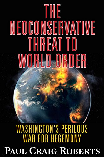 The Neoconservative Threat to World Order: America's Perilous War for Hegemony: Washington's Perilous War for Hegemony von Clarity Press