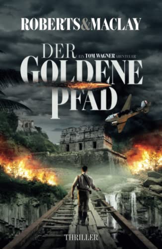 Der goldene Pfad (Ein Tom Wagner Abenteuer, Band 4) von Independently published